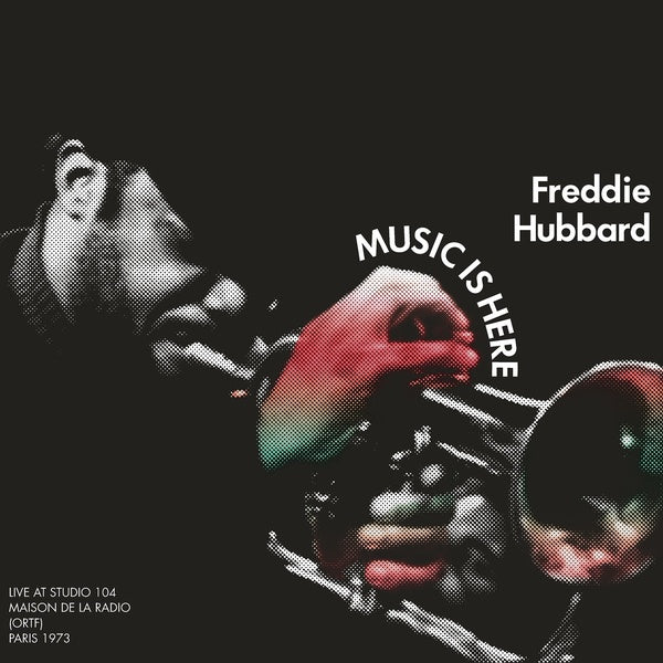 Freddie Hubbard - Music Is Here: Live At Studio 104 Maison de la Radio, (ORTF), Paris 1973 [CD] (ONLINE ORDER ONLY)