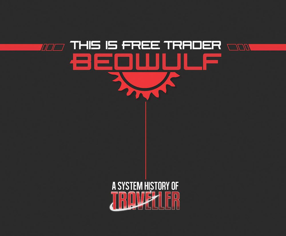 Traveller RPG: This is Free Trader Beowulf - A System History of Traveller (Online Only)