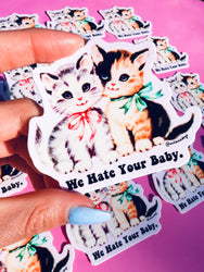 Funny Vinyl Sticker – We Hate Your Baby – Sarcastic Cats Waterproof Dark Humor Decal (Online Order Only)