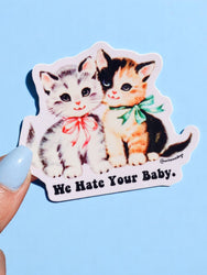 Funny Vinyl Sticker – We Hate Your Baby – Sarcastic Cats Waterproof Dark Humor Decal (Online Order Only)