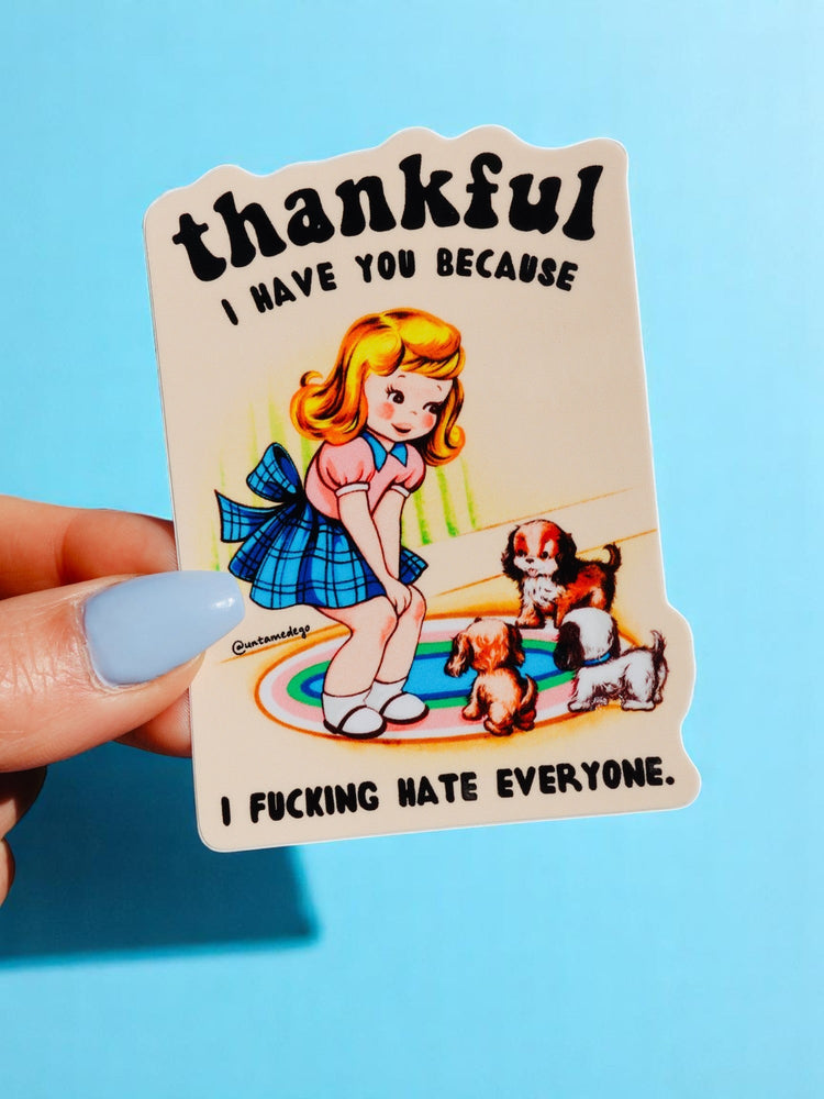 Funny Vinyl Sticker – Thankful I Have You – Dog Waterproof Dark Humor Decal (Online Order Only)