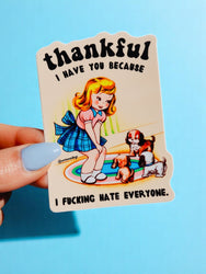 Funny Vinyl Sticker – Thankful I Have You – Dog Waterproof Dark Humor Decal (Online Order Only)