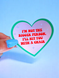 Funny Heart Sticker – Not the Bigger Person – Vinyl Chair Threat Waterproof Decal (Online Order Only)