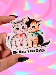 We Hate Your Baby Sticker