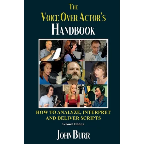 The Voice Over Actor's Handbook: How to Analyze, Interpret, and Deliver Scripts - Paperback (ONLINE ORDER ONLY)
