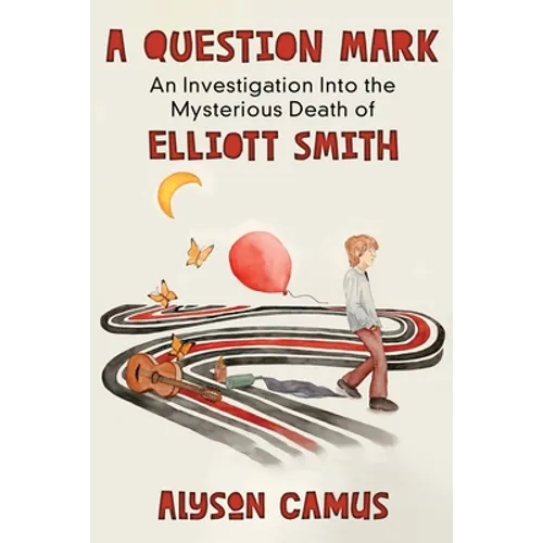 A Question Mark: An Investigation into the Mysterious Death of Elliott Smith - Paperback (ONLINE ORDER ONLY)