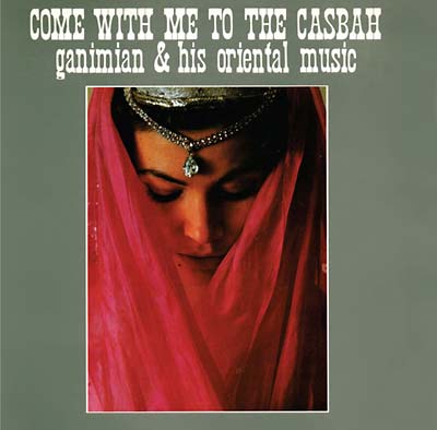 GANIMIAN & HIS ORIENTAL MUSIC - Come with Me to the Casbah [CD] (ONLINE ORDER ONLY)