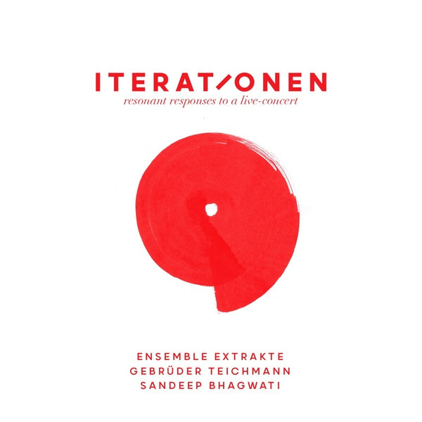 GEBRUDER TEICHMANN, ENSEMBLE EXTRAKTE & SANDEEP BH - Iterationen - Resonant Responses To A Live Concert [CD] (ONLINE ORDER ONLY)