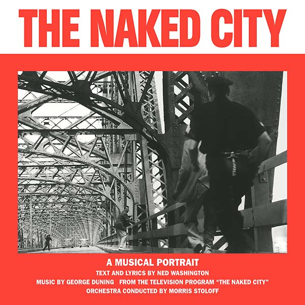 GEORGE DUNING/NED WASHINGTON - The Naked City [Vinyl] (ONLINE ORDER ONLY)