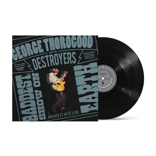 George Thorogood And The Destroyers - The Baddest Show On Earth: Greatest Hits Live [LP] [Vinyl]