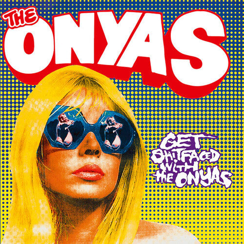 The Onyas - Get Shitfaced With the Onyas [RSD 04/26/24 Ltd] [Vinyl] (ONLINE ORDER ONLY)