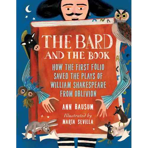 The Bard and the Book: How the First Folio Saved the Plays of William Shakespeare from Oblivion - Hardcover (ONLINE ORDER ONLY)