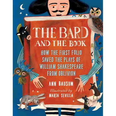 The Bard and the Book: How the First Folio Saved the Plays of William Shakespeare from Oblivion - Hardcover (ONLINE ORDER ONLY)