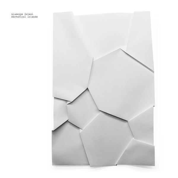 GIUSEPPE IELASI - Rhetorical Islands [Vinyl] (ONLINE ORDER ONLY)