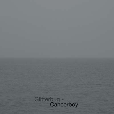 GLITTERBUG - Cancerboy [Vinyl] (ONLINE ORDER ONLY)