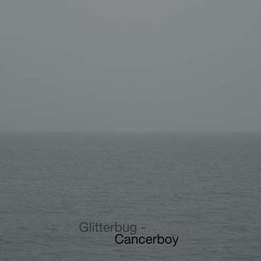 GLITTERBUG - Cancerboy [Vinyl] (ONLINE ORDER ONLY)