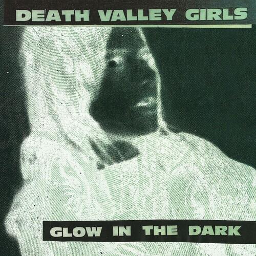 Death Valley Girls - Glow In The Dark [Ltd Splatter] [Vinyl] (ONLINE ORDER ONLY)