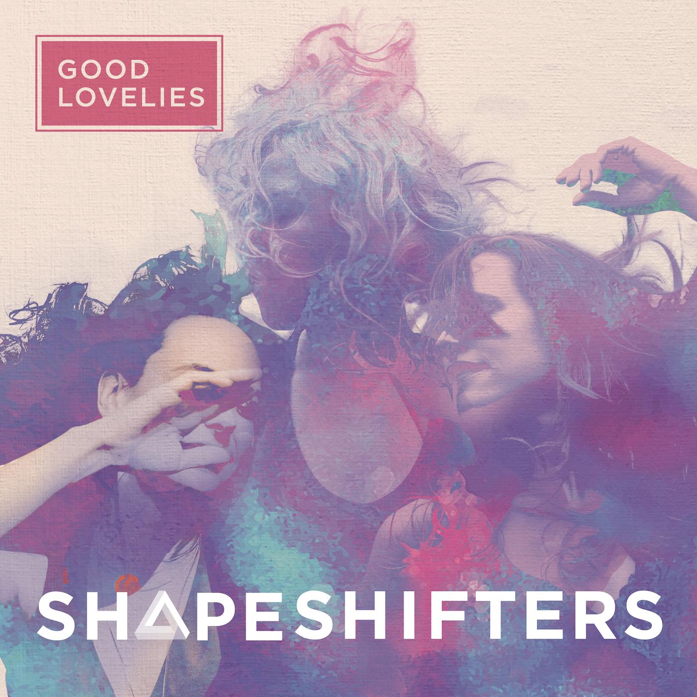 Good Lovelies - Shapeshifters [Vinyl] (ONLINE ORDER ONLY)
