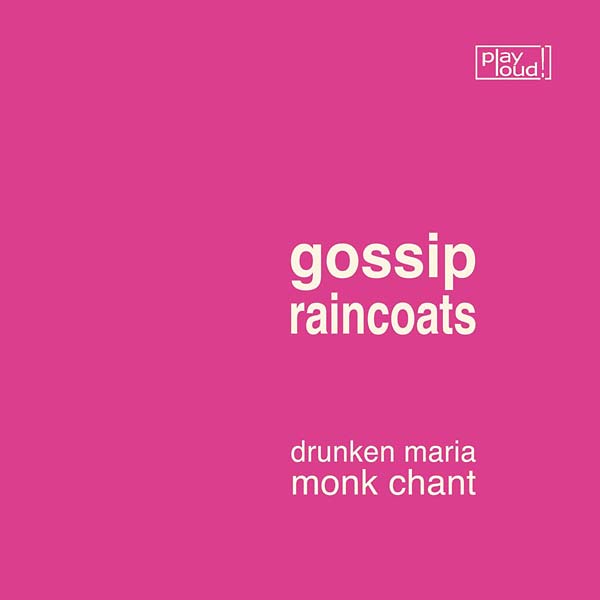 GOSSIP/RAINCOATS - Drunken Maria/Monk Chant [Vinyl] (ONLINE ORDER ONLY)
