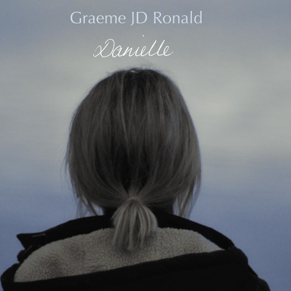 Graeme JD Ronald - Danielle [Vinyl] (ONLINE ORDER ONLY)