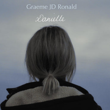 Graeme JD Ronald - Danielle [Vinyl] (ONLINE ORDER ONLY)
