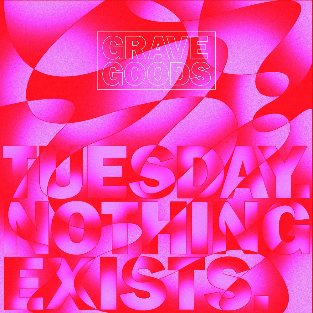 GRAVE GOODS - TUESDAY. NOTHING EXISTS. [Vinyl] (ONLINE ORDER ONLY)