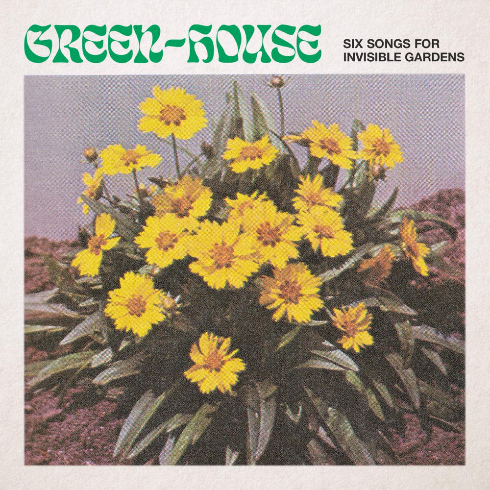 Green-House - Six Songs for Invisible Gardens [Vinyl]