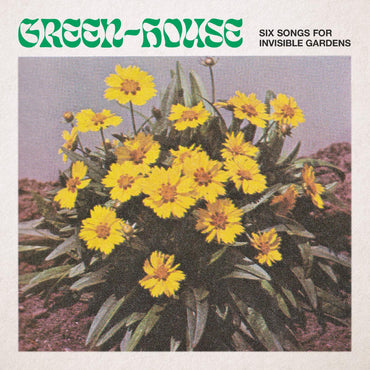 Green-House - Six Songs for Invisible Gardens [Vinyl]