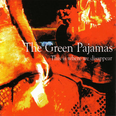 Green Pajamas - This Is Where We Disappear [CD] (ONLINE ORDER ONLY)