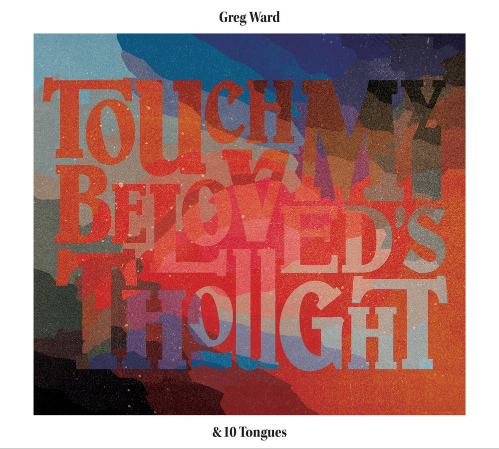 Greg & 10 Tongues Ward - Touch My Beloved's Thought [CD] (ONLINE ORDER ONLY)