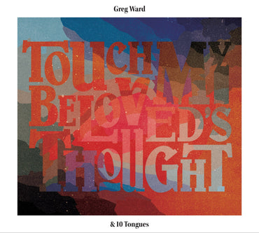 Greg & 10 Tongues Ward - Touch My Beloved's Thought [CD] (ONLINE ORDER ONLY)