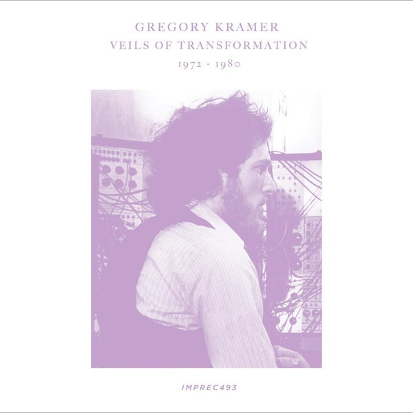 GREGORY KRAMER - Veils Of Transformation 1972-1980