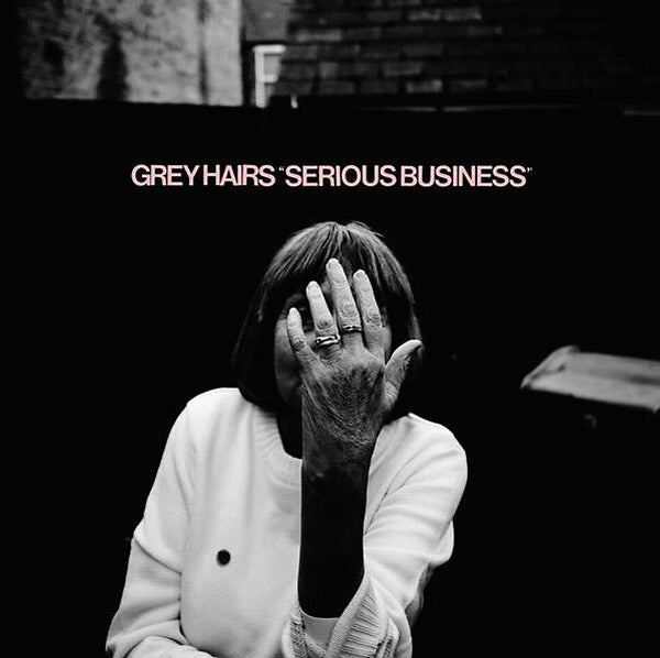 Grey Hairs - Serious Business [Vinyl] (ONLINE ORDER ONLY)