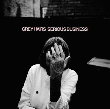 Grey Hairs - Serious Business [Vinyl] (ONLINE ORDER ONLY)
