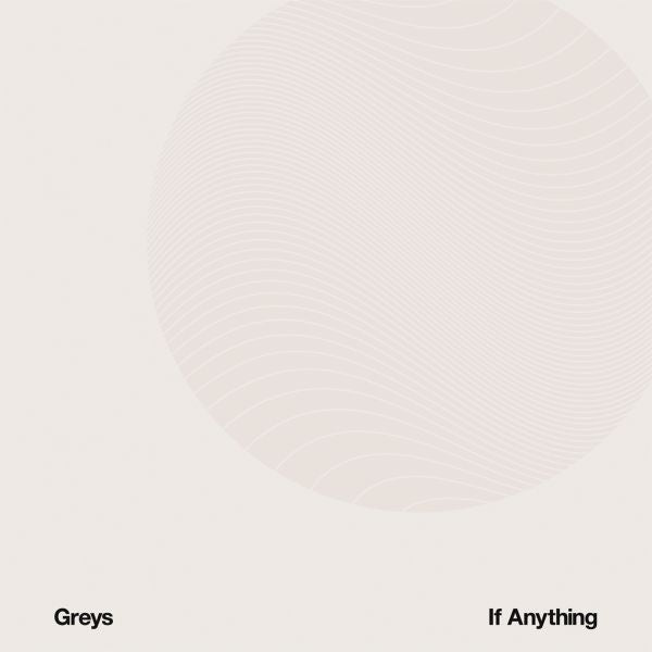 Greys - If Anything [Vinyl] (ONLINE ORDER ONLY)