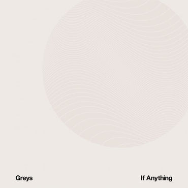 Greys - If Anything [Vinyl] (ONLINE ORDER ONLY)