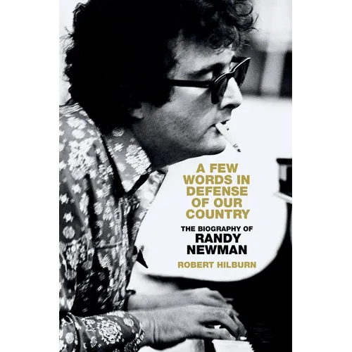A Few Words in Defense of Our Country: The Biography of Randy Newman - Hardcover (ONLINE ORDER ONLY)