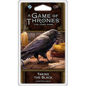 A Game of Thrones LCG 2nd Edition: Taking the Black (ONLINE ORDER ONLY)