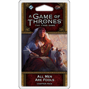 A Game of Thrones LCG 2nd Edition: All Men Are Fools (ONLINE ORDER ONLY)