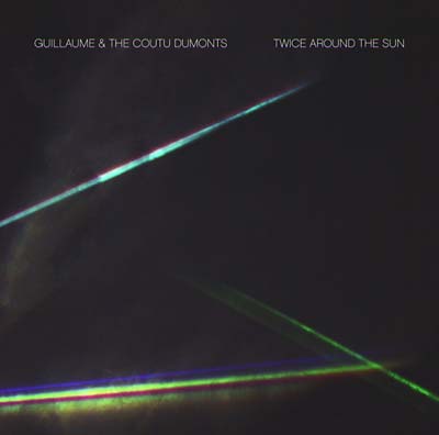 GUILLAUME & THE COUTU DUMONTS - Twice Around the Sun [CD] (ONLINE ORDER ONLY)