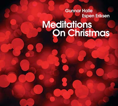 GUNNAR HALLE & ESPEN ERIKSEN - Meditations On Christmas [CD] (ONLINE ORDER ONLY)