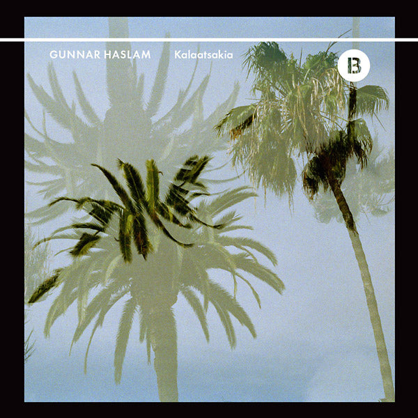 GUNNAR HASLAM - Kalaatsakia [Vinyl] (ONLINE ORDER ONLY)