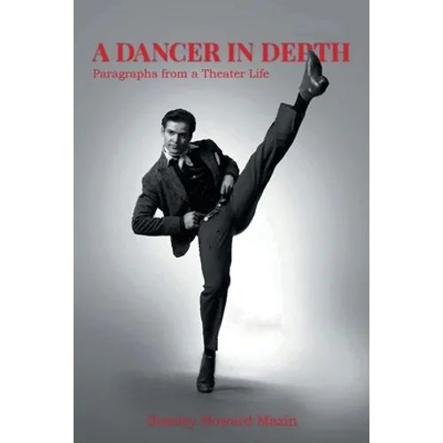 A Dancer in Depth: Paragraphs from a Theater Life - Paperback (ONLINE ORDER ONLY)