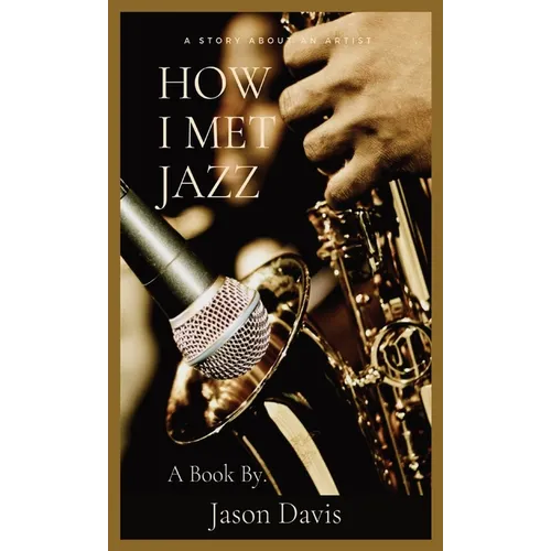 How I Met Jazz - Hardcover (ONLINE ORDER ONLY)