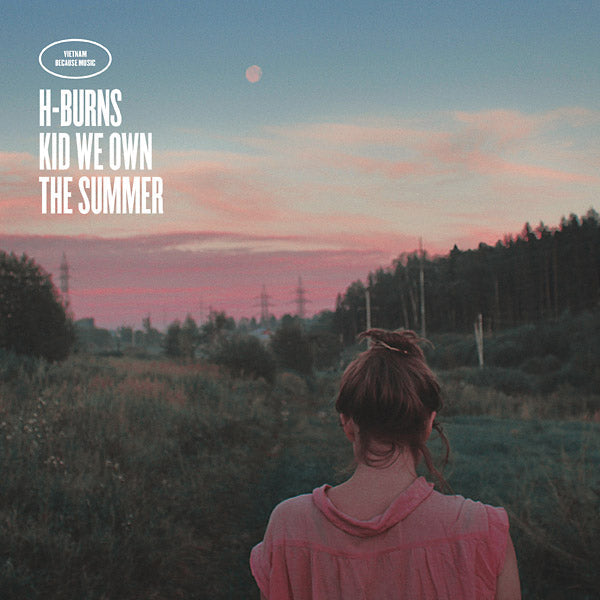H-BURNS - Kid We Own The Summer [Vinyl] (ONLINE ORDER ONLY)