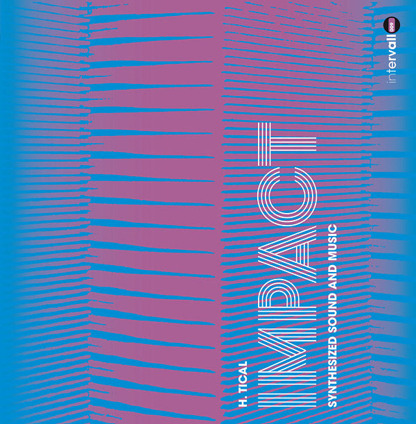 H. TICAL - Impact: Synthesized Sound And Music [Vinyl] (ONLINE ORDER ONLY)