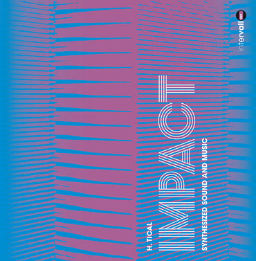 H. TICAL - Impact: Synthesized Sound And Music [Vinyl] (ONLINE ORDER ONLY)