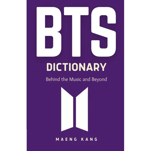 BTS Dictionary: Behind the Music and Beyond - Paperback (ONLINE ORDER ONLY)