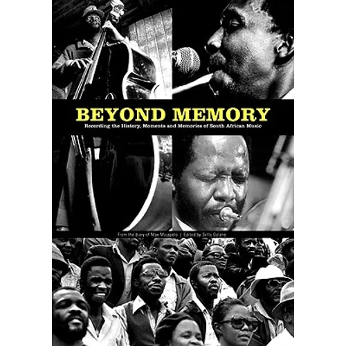 Beyond Memory: Recording the History, Moments and Memories of South African Music - Paperback (ONLINE ORDER ONLY)