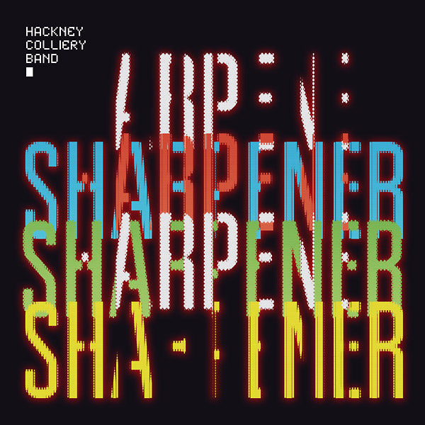 HACKNEY COLLIERY BAND - Sharpener [Vinyl]